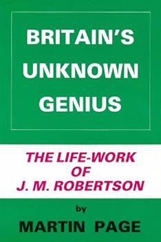 Paperback Britain's Unknown Genius: Introduction to the Life-work of John Mackinnon Robertson Book