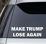 White 8' Make Trump Lose Again Sticker Anti Trump Stop Impeach Resist Bumper Election Cars, Trucks, laptops, Yeti, lockers etc