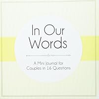 In Our Words: A Mini Journal for Couples in 16 Questions 1482615231 Book Cover