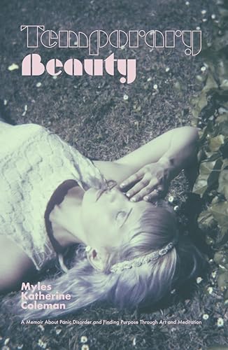Temporary Beauty: A Memoir About Panic Disorder and Finding Purpose Through Art and Meditation
