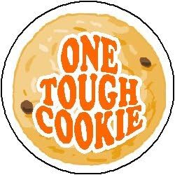 ONE TOUGH COOKIE 1.25" Pinback Button Badge / Pin