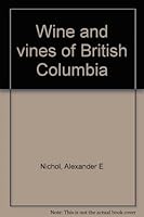 Wine and Vines of British Columbia 0969154305 Book Cover