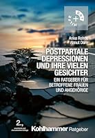 Postpartale Depressionen Und Ihre Vielen Gesichter: Ein Ratgeber Fur Betroffene Frauen Und Angehorige (German Edition) 3170455249 Book Cover