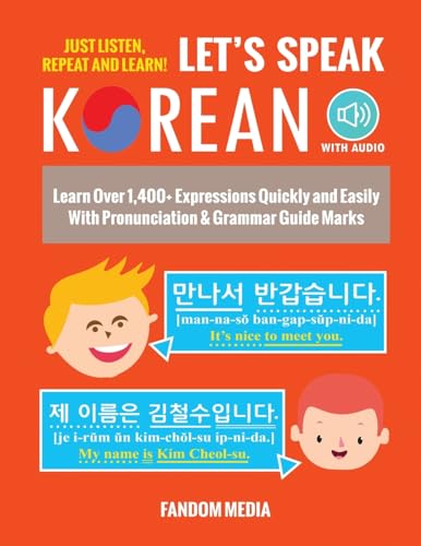 Let's Speak Korean: Learn Over 1,400+ Expressions Quickly and Easily With Pronunciation & Grammar...