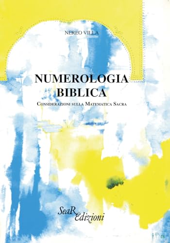 Numerologia Biblica. Considerazioni Sulla Matematica Sacra