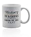 Funny history teacher gifts 11 oz. white ceramic cup. History teacher mug.