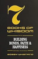 7 Books of Whisdom - Book 6: Building Bonds, Faith, and Happiness - Relationships 1734067659 Book Cover