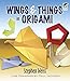 Wings & Things in Origami (Dover Crafts: Origami & Papercrafts)