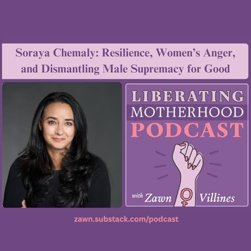 S2 Ep14: Soraya Chemaly: Resilience, Women’s Anger, and Dismantling Male Supremacy for Good Podcast Por arte de portada