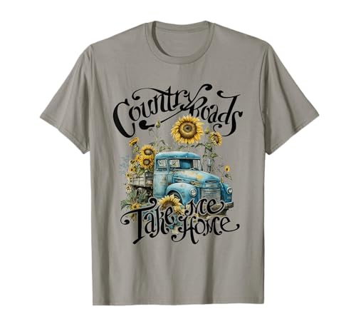 Country Roads Sunflowers Truck Country Take Me Home T-Shirt
