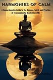 harmonie calm masque  Harmonies of Calm: A Comprehensive Guide to the Science, Spirit, and Practice of Transcendental Meditation (TM)