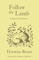 Follow the Lamb: Counsel to Converts 1527112969 Book Cover
