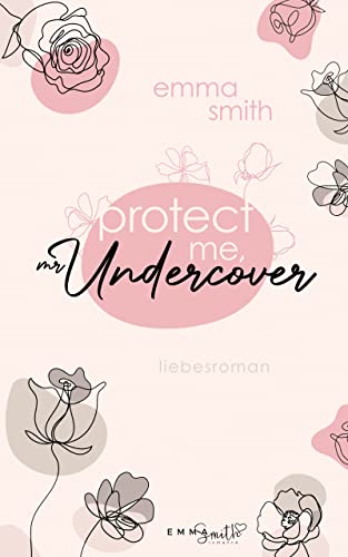Protect me, Mr. Undercover von [Emma  Smith ]