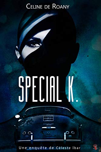 Special K. (Céleste Ibar t. 1) Special K. (Céleste Ibar t. 1)