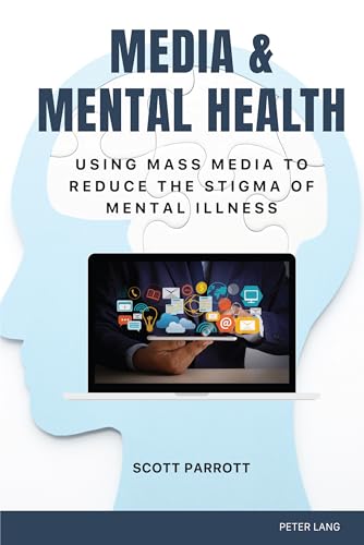 Media & Mental Health: Using Mass Media to Reduce the Stigma of Mental Illness (Health Communication, 17)