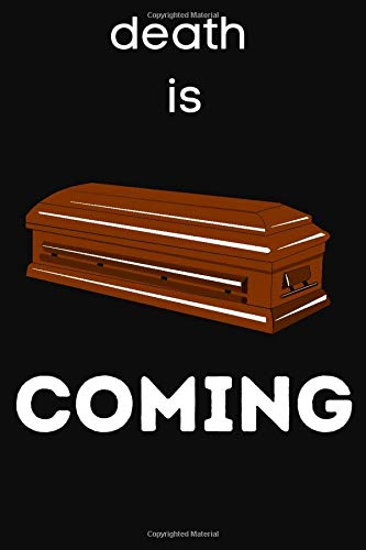 death is coming: Lined Notebook / Journal Gift, 120 Pages, 6x9, Soft Cover, Matte Finish