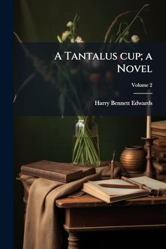 A Tantalus cup; a Novel; Volume 2