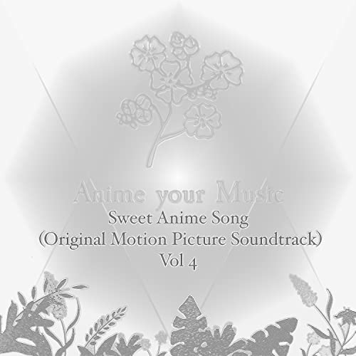 Sweet Anime Song (Original Motion Picture Soundtrack), Vol. 4 by Anime