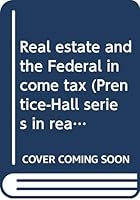Real estate and the Federal income tax B0006BN95G Book Cover