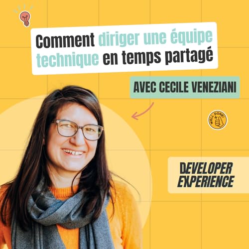 [BEST OF] C&eacute;cile : Comment diriger une &eacute;quipe technique en temps partag&eacute;