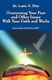 Overcoming Your Fear and Other Issues With Your Faith and Works