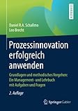 Prozessinnovation erfolgreich anwenden: Grundlagen und methodisches Vorgehen: Ein Management- und Lehrbuch mit Aufgaben und Fragen