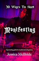 30 Ways to Start Manifesting : A Journaling Guide for Manifestation Beginners 1090118805 Book Cover