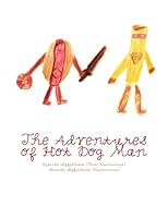 The Adventures of Hot Dog Man: ...and his sidekick, French Fry Guy 1522732322 Book Cover