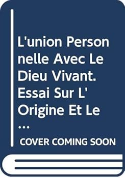 Paperback L'Union Personnelle Avec Le Dieu Vivant: Essai Sur l'Origine Et Le Sens de la Gr'ce Creee (Edition Revisee) [French] Book