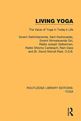 Living Yoga: The Value of Yoga in Today's Life (Routledge Library Editions: Yoga)      1st Edition, Kindle Edition
