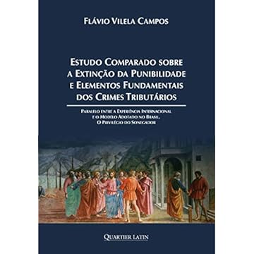 Capa do livro Estudo Comparado Sobre a Extinção da Punibilidade e Elementos Fundamentais dos Crimes Tributários; Paralelo Entre a Experiência Internacional e o Modelo Adotado no Brasil; o Privilégio do Sonegador