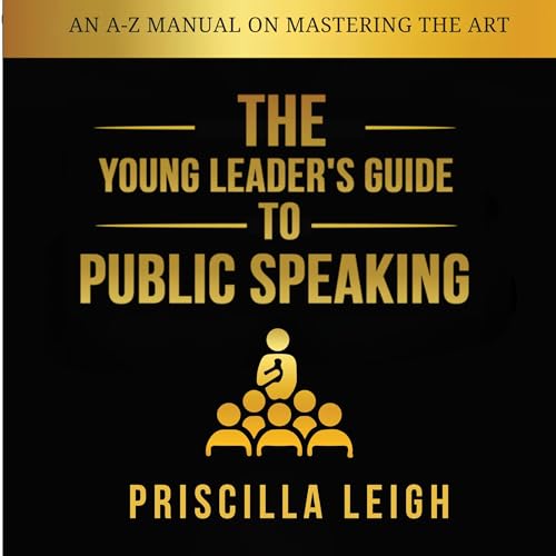 The Young Leader's Guide to Public Speaking by Priscilla Leigh episode artwork