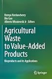 Agricultural Waste to Value-Added Products: Bioproducts and its Applications