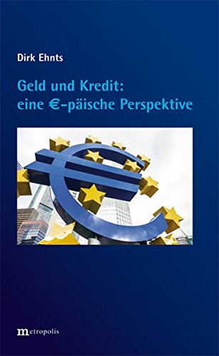 Geld und Kredit - eine €-päische Perspektive Geld und Kredit - eine €-päische Perspektive
