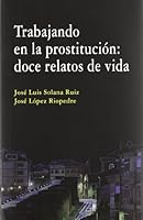 Trabajando En La Prostitucion: Doce Relatos de Vida 8498369401 Book Cover