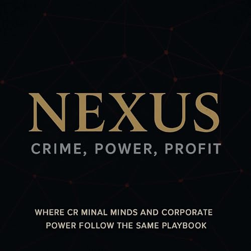 Nexus: Crime, Power, Profit cover art