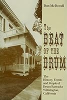 The Beat of the Drum: The History, People, & Events of Drum Barracks Wilmington, California 1882824032 Book Cover