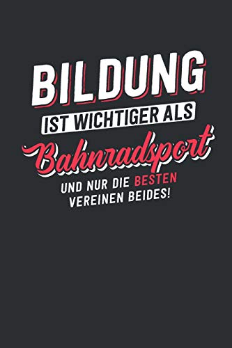 Bildung ist wichtiger als Bahnradsport: tolles Notizbuch liniert | 100 Seiten – Miniatur