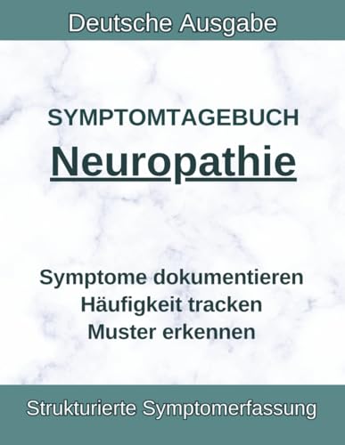 Neuropathie Symptomtagebuch: Nervenschmerzen, Taubheitsgefühl, Kribbeln und Brennen – Auslöser und Symptomverlauf bei Polyneuropathie beobachten