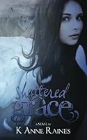 Shattered Grace 1482588714 Book Cover