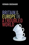 Britain and Europe in a Troubled World (The Henry L. Stimson Lectures Series)