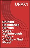 shining resonance refrain draconic launch edition  Shining Resonance Refrain Guide - Walkthrough - Tips - Cheats - And More! (English Edition)