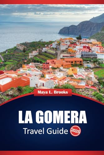 La Gomera Travel Guide 2025: Top Destinations, Cultural Insights, and Practical Tips for Exploring This Canary Island