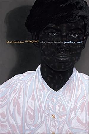 Black Feminism Reimagined: After Intersectionality (Next Wave: New Directions in Women's Studies)