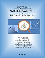 Six Realistic Practice Tests for SAT II Chemistry Subject Test: Boost SAT II Chemistry Test Score by Targeted Learning 1721011994 Book Cover