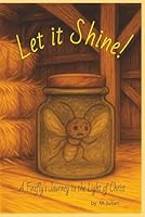 Let it Shine!: A Firefly's Journey to the Light of Christ B0FVFLY81Q Book Cover