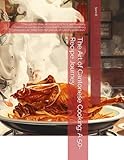 The Art of Cantonese Cooking: A 50-Recipe Journey: "Through the delicate balance of heat and harmony, Cantonese cuisine teaches us that the most ... from the pursuit of culinary perfection."