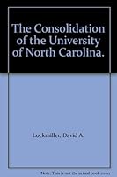 The Consolidation of the University of North Carolina. B001TYIS0U Book Cover