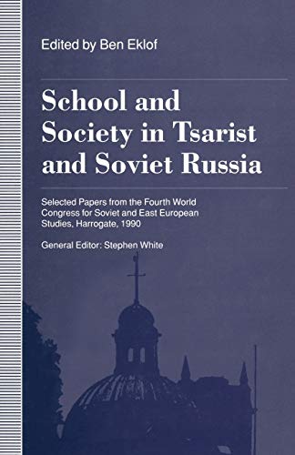 School and Society in Tsarist and Soviet Russia: Selected Papers from the Fourth World Congress for Soviet and East European Studies, Harrogate, 1990