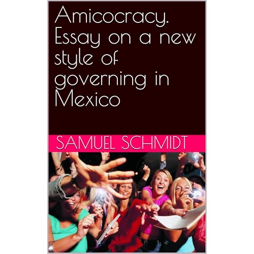 Amicocracy. Essay on a new style of governing in Mexico Audiolibro Por samuel schmidt arte de portada